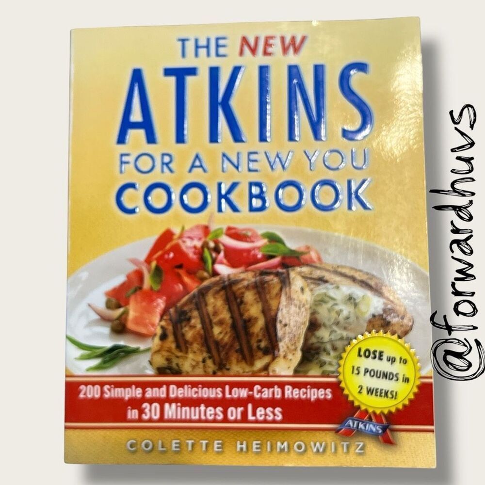 The New Atkins for a New You Cookbook – Colette Heimowitz – 200 Low-Carb Recipes